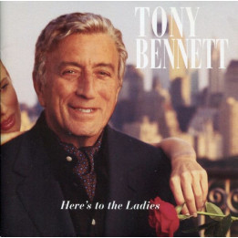 Tony Bennett: Here’s To The Ladies