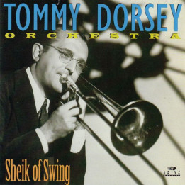 Tommy Dorsey And His Orchestra: Sheik Of Swing
