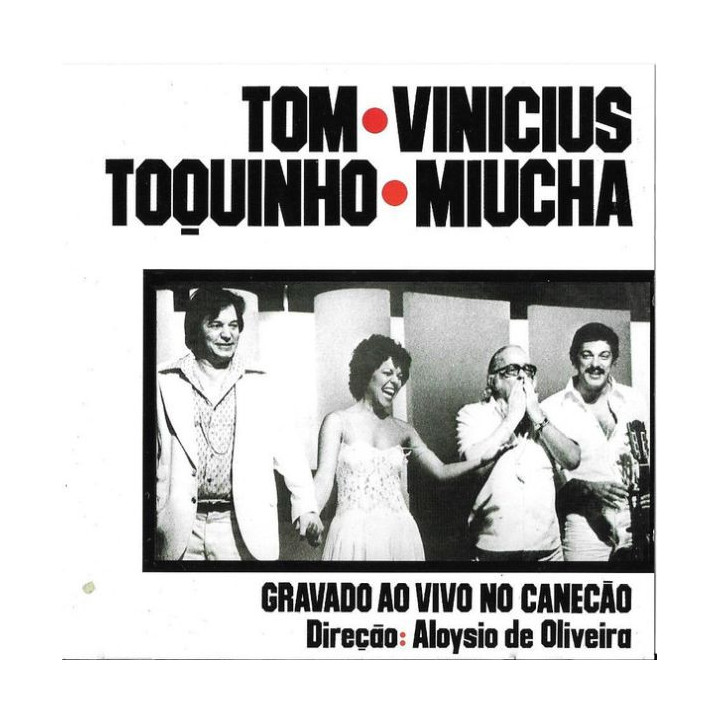 Tom e Vinicius e Toquinho e Miucha: Ao Vivo No Canecão