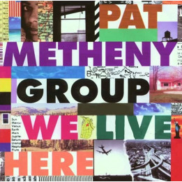 Pat Metheny Group: We Live Here