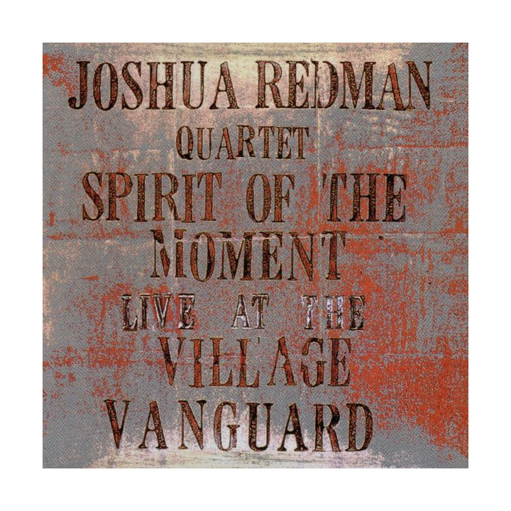 Live At The Village Vanguard Joshua Redman Quartet: Spirit Of The Moment