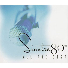 Frank Sinatra: Sinatra 80th, All the Best