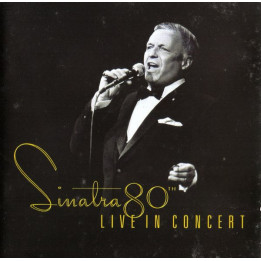 Frank Sinatra: Sinatra 80th Live in Concert